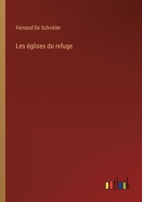 bokomslag Les églises du refuge