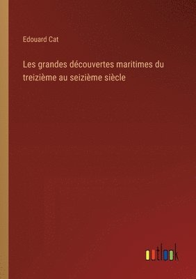 bokomslag Les grandes dcouvertes maritimes du treizime au seizime sicle