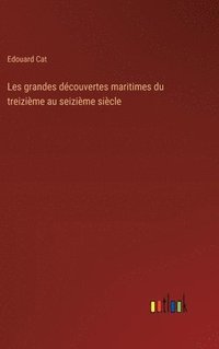 bokomslag Les grandes dcouvertes maritimes du treizime au seizime sicle