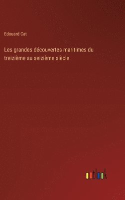 bokomslag Les grandes dcouvertes maritimes du treizime au seizime sicle