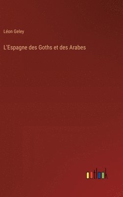 L'Espagne des Goths et des Arabes 1