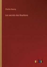 bokomslag Les secrets des Bourbons