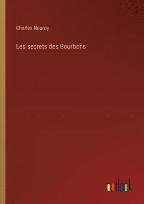 bokomslag Les secrets des Bourbons