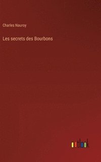 bokomslag Les secrets des Bourbons