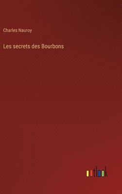 Les secrets des Bourbons 1