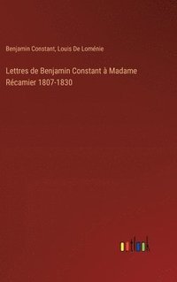 bokomslag Lettres de Benjamin Constant  Madame Rcamier 1807-1830