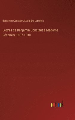 bokomslag Lettres de Benjamin Constant à Madame Récamier 1807-1830