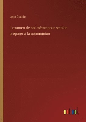 bokomslag L'examen de soi-même pour se bien préparer à la communion