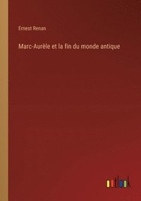 bokomslag Marc-Aurle et la fin du monde antique
