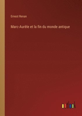 Marc-Aurle et la fin du monde antique 1