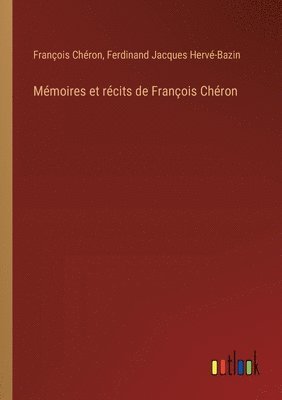 François Chéron, Ferdinand Jacques Hervé-Bazin - Mémoires et récits de François Chéron, Häftad