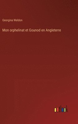 Mon orphelinat et Gounod en Angleterre 1