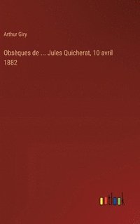 bokomslag Obsques de ... Jules Quicherat, 10 avril 1882