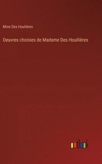 bokomslag Oeuvres choisies de Madame Des Houllires