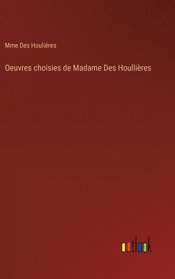 Oeuvres choisies de Madame Des Houllires 1