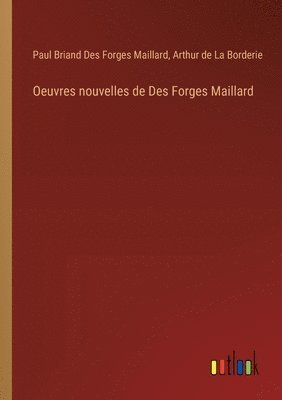 Oeuvres nouvelles de Des Forges Maillard 1