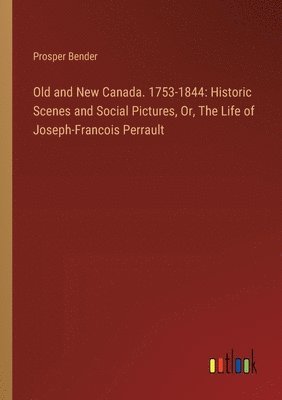 bokomslag Old and New Canada. 1753-1844