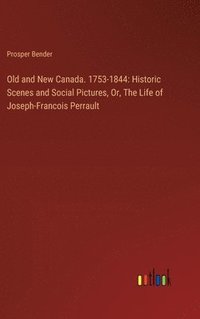 bokomslag Old and New Canada. 1753-1844