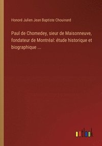 bokomslag Paul de Chomedey, sieur de Maisonneuve, fondateur de Montréal