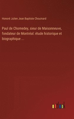 bokomslag Paul de Chomedey, sieur de Maisonneuve, fondateur de Montral