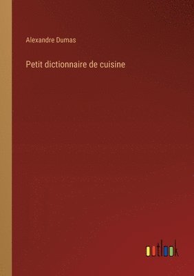 Alexandre Dumas - Petit dictionnaire de cuisine, Häftad