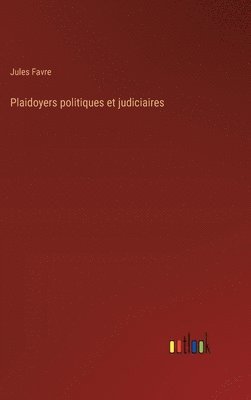 Plaidoyers politiques et judiciaires 1