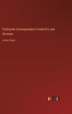 bokomslag Politische Correspondenz Friedrich's des Grossen