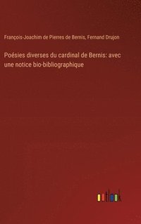 bokomslag Poésies diverses du cardinal de Bernis: avec une notice bio-bibliographique