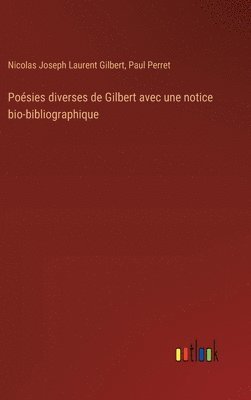 Poésies diverses de Gilbert avec une notice bio-bibliographique