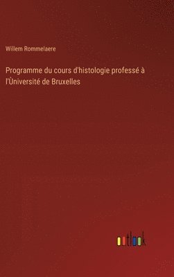 bokomslag Programme du cours d'histologie profess  l'niversit de Bruxelles