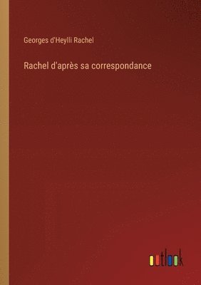 bokomslag Rachel d'aprs sa correspondance