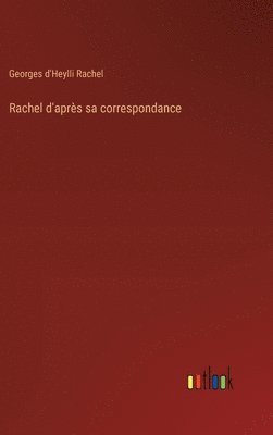 bokomslag Rachel d'aprs sa correspondance