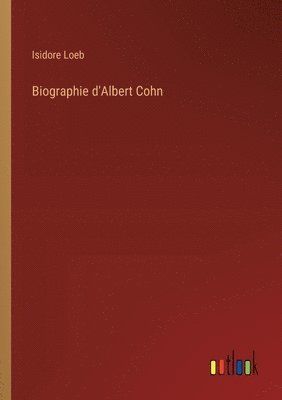 Biographie d'Albert Cohn 1