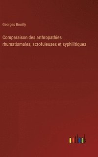 bokomslag Comparaison des arthropathies rhumatismales, scrofuleuses et syphilitiques