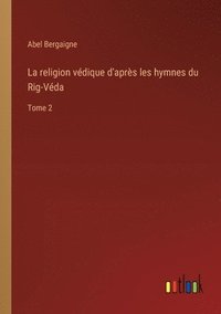 bokomslag La religion vdique d'aprs les hymnes du Rig-Vda