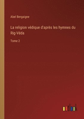 bokomslag religion védique d'après les hymnes du Rig-Véda