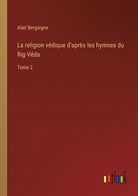 La religion vdique d'aprs les hymnes du Rig-Vda 1