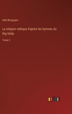 La religion vdique d'aprs les hymnes du Rig-Vda 1