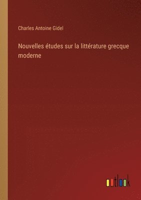 Nouvelles études sur la littérature grecque moderne