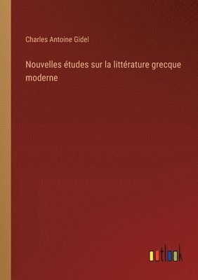 Nouvelles tudes sur la littrature grecque moderne 1