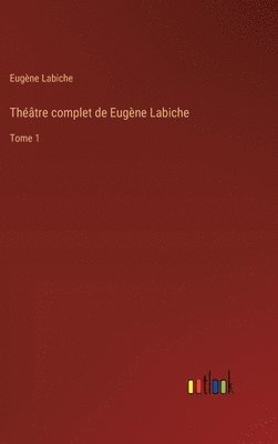 Théâtre complet de Eugène Labiche: Tome 1 1