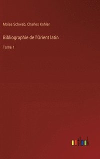 bokomslag Bibliographie de l'Orient latin: Tome 1
