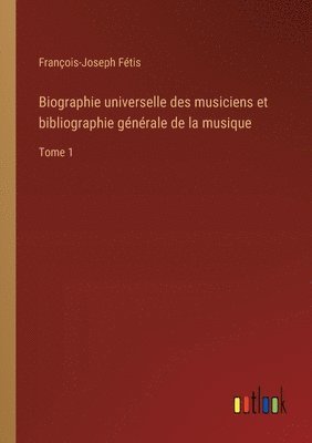 bokomslag Biographie universelle des musiciens et bibliographie générale de la musique