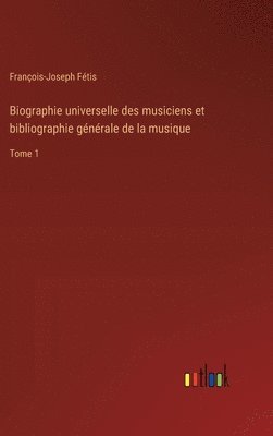bokomslag Biographie universelle des musiciens et bibliographie générale de la musique