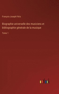 bokomslag Biographie universelle des musiciens et bibliographie gnrale de la musique