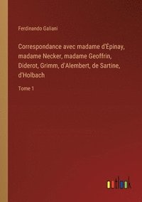 bokomslag Correspondance avec madame d'Epinay, madame Necker, madame Geoffrin, Diderot, Grimm, d'Alembert, de Sartine, d'Holbach