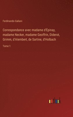 bokomslag Correspondance avec madame d'Epinay, madame Necker, madame Geoffrin, Diderot, Grimm, d'Alembert, de Sartine, d'Holbach
