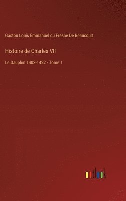 Histoire de Charles VII 1