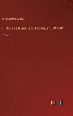 bokomslag Histoire de la guerre du Pacifique 1879-1880