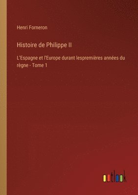 bokomslag Histoire de Philippe II